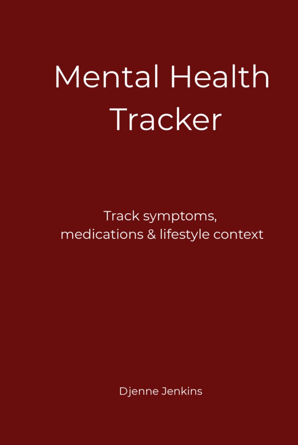 The Complete Mental Health Tracker & Wellness Log | A Psychiatric Appointment Planner | Daily & Weekly Pages